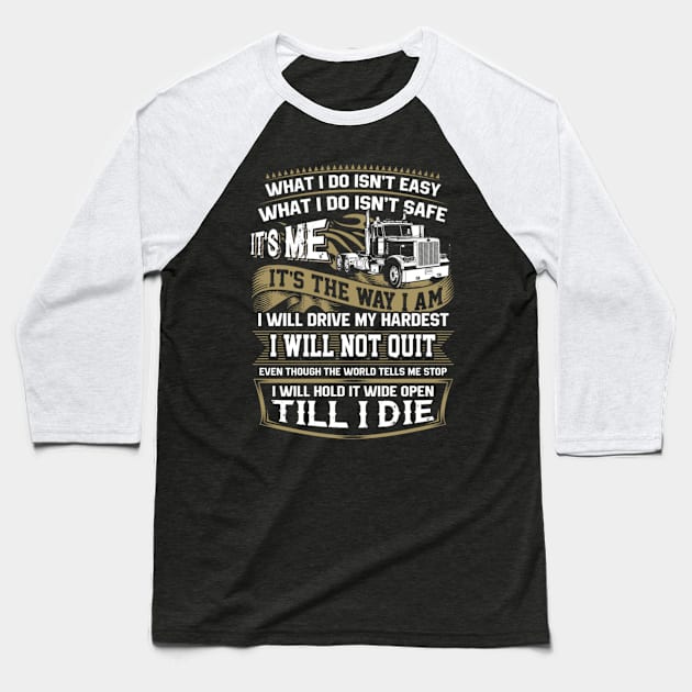 What I do isn't easy - isn't safe Baseball T-Shirt by kenjones